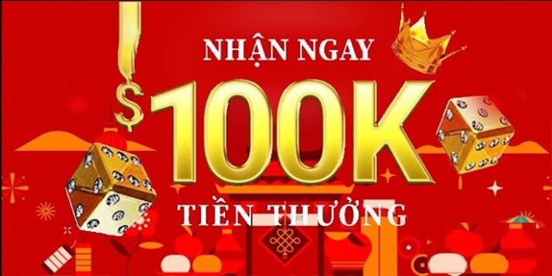 Khuyến mãi 100k vào tài khoản cược hợp lệ