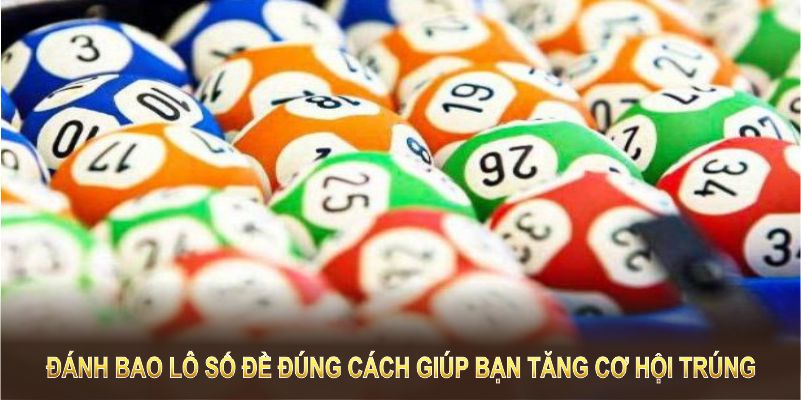 Đánh bao lô số đề đúng cách giúp bạn tăng cơ hội trúng