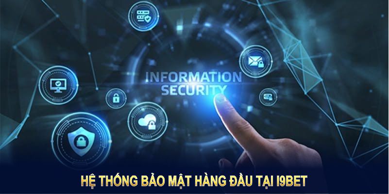 Hệ thống bảo mật hàng đầu đảm bảo sân chơi an toàn